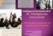 Catálogo de formación 2011 IE. inteligencia emocional · IE. inteligencia emocional Asociados AEMME Descuento -20 % comprando antes del 15 de mes anterior a la fecha elegida. La