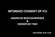 INFORMED CONSENT OP ICU - gbs-vbs.org · MEDISCHE LITERATUUR < 2002 J.-L. Vincent:* Europese (anonieme) enquête in 1996: communicatie en informed consent op ICU: • INFO: 25%