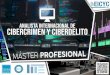 Analista Internacional de Cibercrimen y Ciberdelito · El Máster Profesional de Analista Internacional en Cibercrimen y Ciberdelito pre-senta el programa en Ciberseguridad más completo
