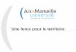 Une force pour le territoire - Aix-Marseille University · CPER (2015-2020) Des travaux financés pour les autres sites Des campus rénovés et modernisés aux standards internationaux