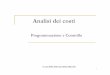 Analisi dei costi - University of Cagliari3 Specificità dell’analisi dei costi n Differenti misure di costo per differenti scopi decisionali: q Individuare le determinanti dei costi;
