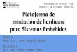 Plataforma de emulación de hardware Dr. Ing. Pablo Gomez ...laboratorios.fi.uba.ar/lse/tesis/LSE-FIUBA-Trabajo... · Descripción técnica-conceptual: Caso de uso 4 Desarrollar programa