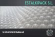 ESTALKIPACK S.L. · 2019-05-07 · PRODUCTOS DE EMBALAJE SECCIÓN NAVIDAD Plástico de Burbuja Espuma de Polietileno Bolsas Autocierre Sobres Pac-List Sobres Acolchados Mallas de