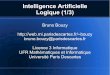 Intelligence Artificielle Logique (1/3)helios.mi.parisdescartes.fr/~bouzy/Doc/IAL3/06_IA... · 2018-01-09 · Le Wumpus est une caract eristique de la nature 10 / 59 Intelligence