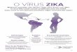 O VÍRUS ZIKA O VÍRUShealth.ny.gov/publications/13017.pdfO vírus Zika pode causar problemas para seu bebê. Caso você ou seu parceiro precisam viajar, você precisa saber: Antes