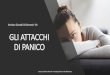 GLI ATTACCHI DI PANICO - stefaniaroncalli.com · Attacchi di Panico (per esempio comportamenti pianificati al fine di evitare di avere Attacchi di Panico, come evitare l’eserizio