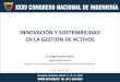 INNOVACIÓN Y SOSTENIBILIDAD EN LA GESTIÓN DE ACTIVOS · xxxv congreso nacional de ingenierÍa cartagena, colombia. marzo 11, 12, 13 / 2020 innovaciÓn y sostenibilidad en la gestiÓn