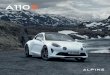 Alpine is faithful to its fundamentals....01 02 Alpine is faithful to its fundamentals. Agility. Lightness. Compactness. Alpine is the pleasure of driving. On any roads. At any speeds