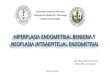 HIPERPLASIA ENDOMETRIAL BENIGNA Y NEOPLASIA INTRAEPITELIAL ENDOMETRIAL Hiperplasia Endometrial Benigna