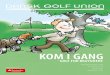 KOM I GANG - Dansk Golf Union i gang - golf fo · PDF file mest prestigefulde turnering, The Open. I slutningen af 1800-tallet kom golfsporten til Danmark. Køben-havns Golf Klub
