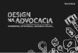 E-book sobre a introdução ao design voltado para a advocacia · E-book sobre a introdução ao design voltado para a advocacia Desenvolvido por Marcel Bozza Consultor Especialista