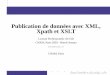 Publication de données avec XML, Xpath et XSLTcedric.cnam.fr/vertigo/cours/ACSID/acsid-xml.pdfPublication de données avec XML, Xpath et XSLT License Professionelle ACSID CNAM, Paris