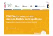 PON Metro 2014 –2020 Agenda digitale metropolitana · 6 PON Metro 2014-2020 Gennaio 2018 La Città Metropolitana, il Comune di Milano ed i comuni del territorio metropolitano intendono
