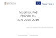 Mobilitat PAS ERASMUS+ curs 2018-2019 · Xipre Durada de l’estada: 1 setmana (= 5 dies feina) fins el 30 de setembre de 2019 Finançament: viatge i estada Jornada de Mobilitat PAS