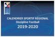 CALENDRIER SPORTIF RÉGIONAL Discipline Football 2019 ......CALENDRIER ADULTE COMPETITIF DATE MANIFESTATION DISCIPLINE LIEU Adresse Samedi 5/10/19 Chpt Régional -Secteur 26/07 Football