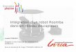 Intégration d'un robot Roomba dans un réseau de capteurssed.inrialpes.fr/stages/stages2013/slidesLucileCossou.pdf · 33 équipes de recherche 9 services 3 axes de recherche prioritaires