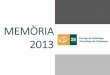 MEMÒRIA - colpis.cat · Presentació En les pàgines següents podreu veure les activitats del Col·legi de Politòlegs i Sociòlegs de Catalunya realitzades el 2013. Responen a