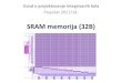 SRAM memorija (32B)tnt.etf.bg.ac.rs/~oe3upk/materijali/projekti/projekat... â€¢ 5 â€“ SRAM memorija,