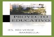 PROYECTO EDUCATIVO · PROYECTO EDUCATIVO IES. RIO VERDE 2 Análisis del contexto. a) Objetivos propios para la mejora y el rendimiento escolar y la continuidad del alumnado en el
