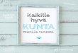 Kaikille hyvä KUNTA - Amazon S3 · tävän hyvä: jokainen suomalainen lapsi ja nuori ansaitsee maailman parhaan koulutuksen. Me kokoomuslaiset haluamme, että huomisen Suomi on