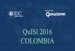 QuISI 2016 COLOMBIA - IDC€¦ · Sin+embargo,+se+nota+una+disminución+en+las+inversiones+en+Investigación+y+Desarrollo+(I&D) Desempeño del País en 2016 Colombia 15,05 1,20 1,93