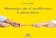 Taller: Manejo de Conflictos Laborales - UPIDupid.edu.do/.../04/Taller-Manejo-de-Conflictos-Laborales.pdf · 2018-04-30 · Taller: Manejo de Conflictos Laborales Author: nicole.winter