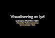Visualisering av lyd - uio.no · Visualisering av lyd Lydanalyse (MUS4831) H2011 Alexander Refsum Jensenius Universitetet i Oslo. Lydanalyse Digitalisering Visualisering Egenskapsutrekning