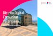 Distrito Digital Comunitat Valenciana · Distrito Digital Comunitat Valenciana Despachos. Ponemos a tu disposición despachos con muy diversas capacidades, adaptables y panelables