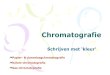 Schrijven met ‘kleur’kennisbanksu.com/wp-content/uploads/2016/03/chromatografie.pdf · Microsoft PowerPoint - Presentatie1 [Compatibiliteitsmodus] Author: Gebruiker Created Date: