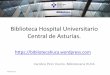 Biblioteca Hospital Universitario Central de Asturias. · 2016-06-22 · Servicio de Búsqueda Bibliográfica Este servicio proporciona a los profesionales del HUCA, ayuda en la búsqueda