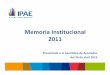 Memoria Institucional 2011 - IPAE · Deserción de I semestre se reduce de 49% a 42% y de 33% a 22%enVIsemestre. ... Convocó a más de mil participantes pagantes Formatos digitales