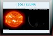 SOL I LLUNA - WordPress.com · C,I el “costat oscur de la lluna” pot arribar a temperaturas de -153 C. CURIOSITATS 1.Respecte al seu tamany , sa lluna és 400 vegades més petita