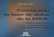ENOE. Conociendo la base de datos de la ENOE. Datos ajustados a proyecciones de ... · 2017-03-02 · estructura de la base de datos (Descripción de archivos) los códigos pertinentes