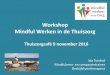 Workshop Mindful Werken in de 11/9/2016 آ  Thuiszorgcafأ© 9 november 2016 Ida Tuinhof Mindfulness- en