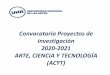 Convocatoria Proyectos de investigación 2020-2021 ARTE ... · Proyectos de Innovación y Transferencia en Arte, Ciencia y Tecnología (PICTTA) con un financiamiento de ochenta mil