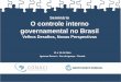 Seminário O controle interno governamental no Brasil · objetivos dos órgãos e entidades da administração pública sejam alcançados, de forma confiável e concreta, evidenciando