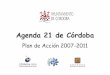 Agenda 21 de Córdoba - Ayuntamiento de Córdoba€¦ · Agenda 21 Local de Córdoba En Córdoba, el Ayuntamiento Pleno se reúne en sesión extraordinaria el 2 de marzo de 2000 y