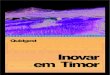 Inovar - Quidgest · Inovar em Timor | 03 Instalações da Quidgest, Lisboa R. Castilho, n.º 63 Este empenho traduz-se na criação de uma empresa de pleno direito timorense, na