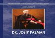DR. JOSIP PAZMAN€¦ · Papinski hrvatski zavod svetog Jeronima u Rimu ... , tomu sigurno nije promaklo ime dr. Josipa Pazmana, svećenika i teologa, profesora i znanstvenika, pročelnika