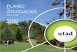 Universidade de Trás-os-Montes e Alto Douro - DA UTAD 2019 · O Plano de Atividades para 2019 serve de orientação para o segundo ano de operacionalização das orientações es-tabelecidas