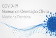 COVID-19 Normas de Orientação Clínica Medicina Dentária...• Respirador FFP2 ou FFP3 sem válvula • Bata impermeável descartável ou fato completo • Gorro cirúrgico ou gorro