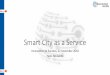 Smart City as a Service...Smart City as a Service Nationaal Smart City Living Lab 2017-2018 Programma Nationaal Smart City Living Lab 1. Doen: opschalen en samenwerken •7 gemeenten