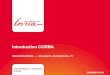 Introduction CORBA - Université de Bordeaux · 2017-10-16 · Vue d'ensemble de CORBA - 4 CORBA - Common Object Request Broker Architecture – CORBA 1.0 – 1991, modèle objet