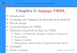 Chapitre 5: langage VHDL - Polytechnique Montréal · Chapitre 5: langage VHDL Introduction Avantages des langages de description de matériel Flot de design Caractéristiques du