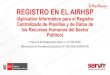 REGISTRO EN EL AIRHSP - Servir€¦ · REGISTRO EN EL AIRHSP (Aplicativo Informático para el Registro Centralizado de Planillas y de Datos de los Recursos Humanos del Sector Público)