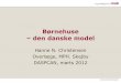 Børnehuse den danske model - Daspcandaspcan.dk/wp-content/uploads/2012/06/DASPCAN_2012_marts.pdf · •Definition: A child experiencing unnecessary and harmful or potentially harmful