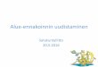Alue-ennakoinnin uudistaminen - Maakunnallisen alue-ennakoinnin uudistaminen 2/2016-5/2016 â€¢ Johtoryhmأ¤n