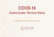 COVID-19 - Presentacion Comunicado Tecnico Diario 2020 · 2020-03-23 · De los 126 contactos que desarrollaron sintomatología, 53 fueron positivos* a SARS-CoV-2, por lo que se consideran