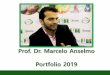 Prof. Dr. Marcelo Anselmo Portfolio 2019€¦ · Portfolio de Cursos e/ou Workshops: - “Mindfulness - A Meditação da Atenção Plena no equilíbrio Mente-Corpo- Emoções” (Para