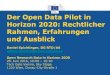 Der Open Data Pilot in Horizon 2020: Rechtlicher Rahmen ... · Der Open Data Pilot in Horizon 2020: Rechtlicher Rahmen, Erfahrungen und Ausblick Daniel Spichtinger, DG RTD/A6 daniel.spichtinger@ec.europa.eu